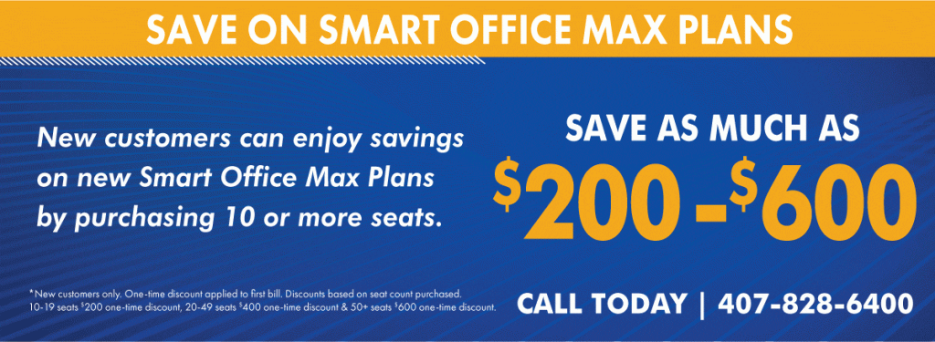 SAVE ON SMART OFFICE MAX PLANS." Below it says, "New customers can enjoy savings on new Smart Office Max Plans by purchasing 10 or more seats." On the right, it highlights, "SAVE AS MUCH AS $200 - $600." Additional details at the bottom state, "*New customers only. One-time discount applied to first bill. Discounts based on seat count purchased: 10-19 seats: $200 one-time discount, 20-49 seats: $400 one-time discount, 50+ seats: $600 one-time discount." The call-to-action at the bottom reads, "CALL TODAY | 407-828-6400.